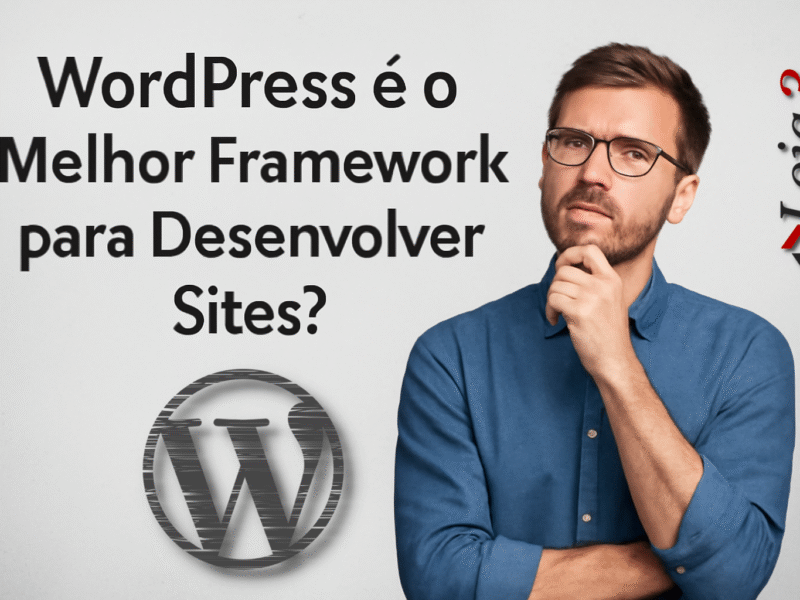WordPress é o Melhor Framework para Desenvolver Sites?